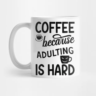 Coffee cos adulting is hard Mug